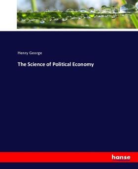 George |  The Science of Political Economy | Buch |  Sack Fachmedien