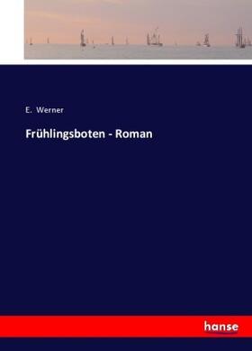 Werner |  Frühlingsboten - Roman | Buch |  Sack Fachmedien