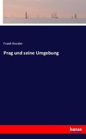 Kessler |  Prag und seine Umgebung | Buch |  Sack Fachmedien