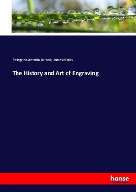 Orlandi / Marks |  The History and Art of Engraving | Buch |  Sack Fachmedien