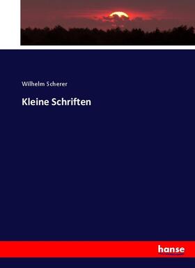 Scherer |  Kleine Schriften | Buch |  Sack Fachmedien