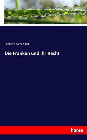 Schröder | Die Franken und ihr Recht | Buch | 978-3-7446-5605-4 | sack.de
