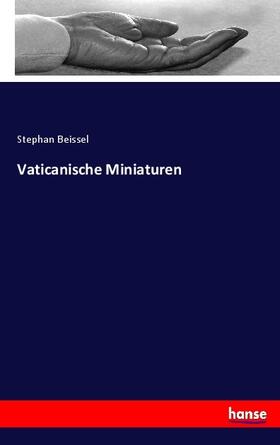 Beissel |  Vaticanische Miniaturen | Buch |  Sack Fachmedien