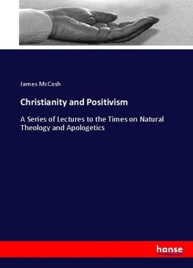 Mccosh |  Christianity and Positivism | Buch |  Sack Fachmedien