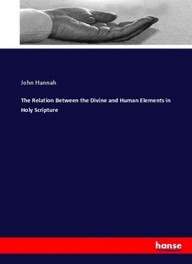 Hannah |  The Relation Between the Divine and Human Elements in Holy Scripture | Buch |  Sack Fachmedien