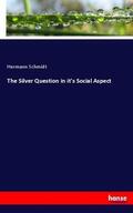 Schmidt |  The Silver Question in it's Social Aspect | Buch |  Sack Fachmedien