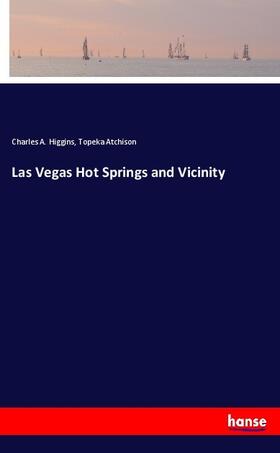 Higgins / Atchison |  Las Vegas Hot Springs and Vicinity | Buch |  Sack Fachmedien