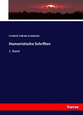 Hackländer |  Humoristische Schriften | Buch |  Sack Fachmedien