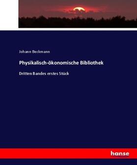 Beckmann |  Physikalisch-ökonomische Bibliothek | Buch |  Sack Fachmedien