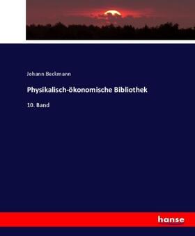 Beckmann |  Physikalisch-ökonomische Bibliothek | Buch |  Sack Fachmedien