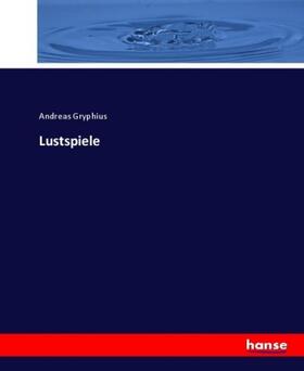 Gryphius |  Lustspiele | Buch |  Sack Fachmedien