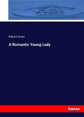 Grant |  A Romantic Young Lady | Buch |  Sack Fachmedien