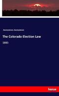 Anonymous / Preschers |  The Colorado Election Law | Buch |  Sack Fachmedien