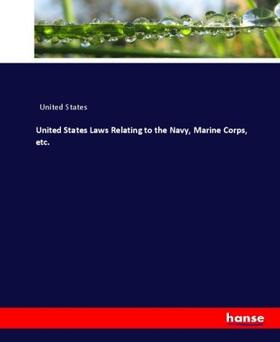 United States Laws Relating to the Navy, Marine Corps, etc. | Buch | sack.de