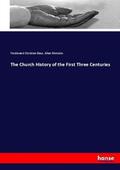 Baur / Menzies |  The Church History of the First Three Centuries | Buch |  Sack Fachmedien