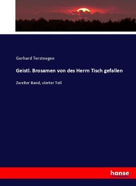 Tersteegen |  Geistl. Brosamen von des Herrn Tisch gefallen | Buch |  Sack Fachmedien