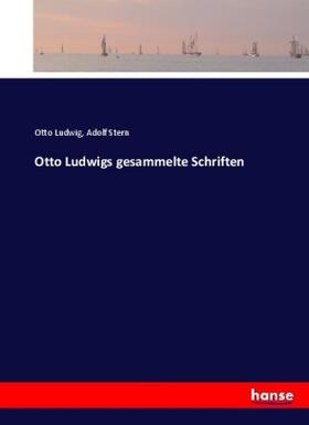 Ludwig / Stern |  Otto Ludwigs gesammelte Schriften | Buch |  Sack Fachmedien