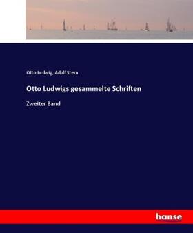 Ludwig / Stern |  Otto Ludwigs gesammelte Schriften | Buch |  Sack Fachmedien