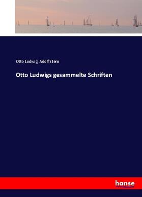 Ludwig / Stern |  Otto Ludwigs gesammelte Schriften | Buch |  Sack Fachmedien