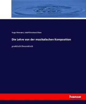Riemann / Marx |  Die Lehre von der musikalischen Komposition | Buch |  Sack Fachmedien