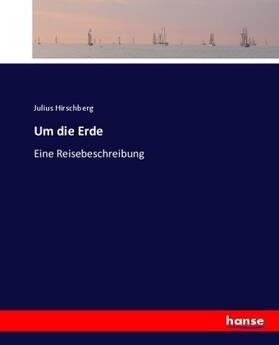 Hirschberg | Um die Erde | Buch | 978-3-7446-8227-5 | sack.de