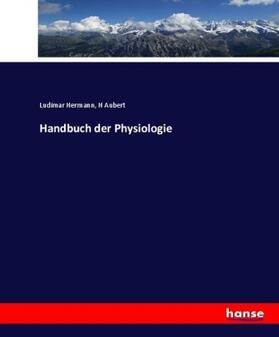 Hermann / Aubert |  Handbuch der Physiologie | Buch |  Sack Fachmedien