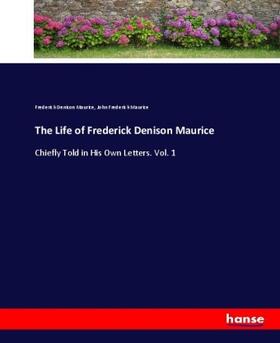 Maurice |  The Life of Frederick Denison Maurice | Buch |  Sack Fachmedien