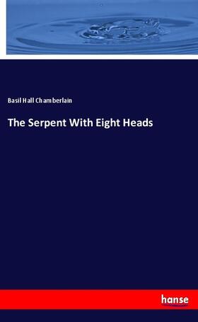 Chamberlain |  The Serpent With Eight Heads | Buch |  Sack Fachmedien