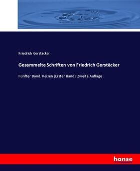 Gerstäcker |  Gesammelte Schriften von Friedrich Gerstäcker | Buch |  Sack Fachmedien