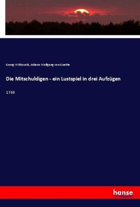Witkowski / Goethe |  Die Mitschuldigen - ein Lustspiel in drei Aufzügen | Buch |  Sack Fachmedien