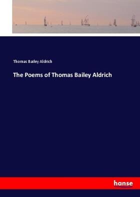 Aldrich |  The Poems of Thomas Bailey Aldrich | Buch |  Sack Fachmedien