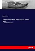 Cairns |  The Jews in Relation to the Church and the World | Buch |  Sack Fachmedien