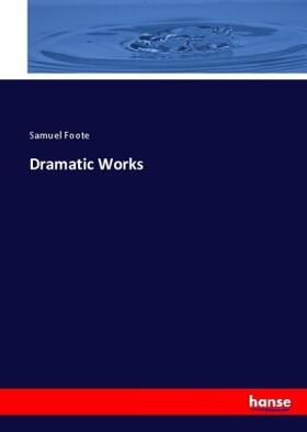 Foote |  Dramatic Works | Buch |  Sack Fachmedien