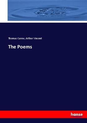 Carew / Vincent |  The Poems | Buch |  Sack Fachmedien