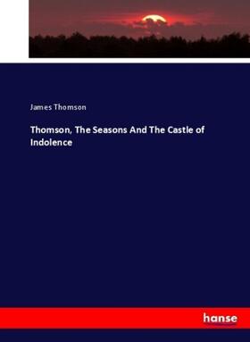Thomson |  Thomson, The Seasons And The Castle of Indolence | Buch |  Sack Fachmedien