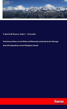Bourns / Worcester |  Preliminary Notes on the Birds and Mammals collected by the Menage Scientific Expedition to the Philippine Islands | Buch |  Sack Fachmedien