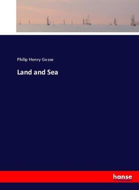 Gosse |  Land and Sea | Buch |  Sack Fachmedien