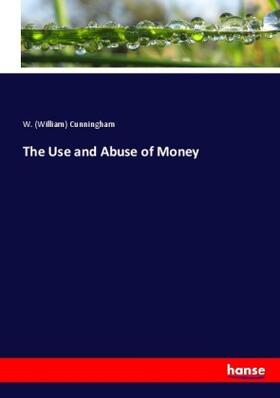 Cunningham | The Use and Abuse of Money | Buch | 978-3-7447-2202-5 | sack.de