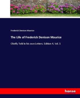Maurice |  The Life of Frederick Denison Maurice | Buch |  Sack Fachmedien