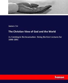 Orr |  The Christian View of God and the World | Buch |  Sack Fachmedien