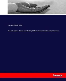 Robertson |  The early religion of Israel as set forth by biblical writers and modern critical historians | Buch |  Sack Fachmedien