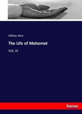 Muir |  The Life of Mahomet | Buch |  Sack Fachmedien