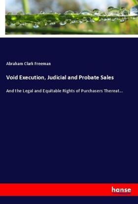 Freeman | Void Execution, Judicial and Probate Sales | Buch | 978-3-7447-3506-3 | sack.de
