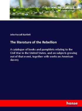 Bartlett |  The literature of the Rebellion | Buch |  Sack Fachmedien
