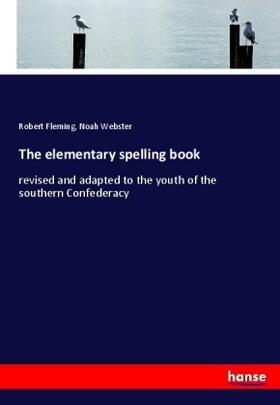 Fleming / Webster |  The elementary spelling book | Buch |  Sack Fachmedien