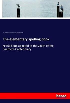 Fleming / Webster / Franklin Steam Publishing House |  The elementary spelling book | Buch |  Sack Fachmedien