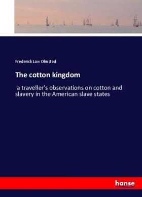 Olmsted |  The cotton kingdom | Buch |  Sack Fachmedien