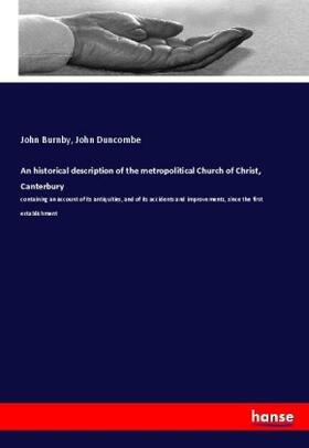 Burnby / Duncombe |  An historical description of the metropolitical Church of Christ, Canterbury | Buch |  Sack Fachmedien