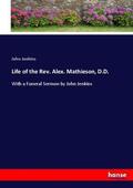 Jenkins |  Life of the Rev. Alex. Mathieson, D.D. | Buch |  Sack Fachmedien
