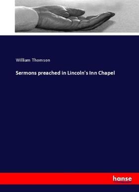 Thomson |  Sermons preached in Lincoln's Inn Chapel | Buch |  Sack Fachmedien